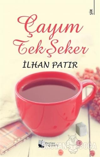 Çayım Tek Şeker - İlhan Patır - Karina Yayınevi