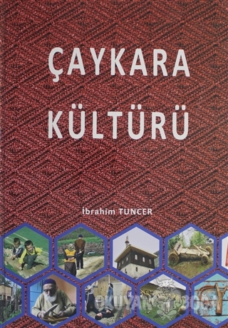 Çaykara Kültürü (Ciltli) - İbrahim Tuncer - Çaykara Kültür Sanat ve Ya