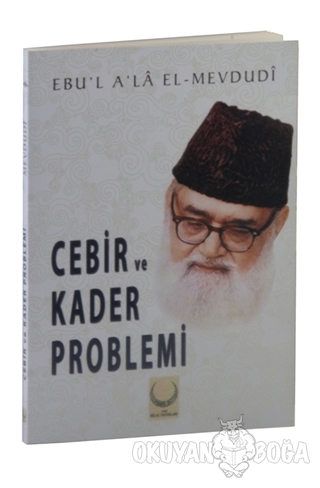Cebir ve Kader Problemi - Seyyid Ebu'l-A'la el-Mevdudi - Hilal Yayınla