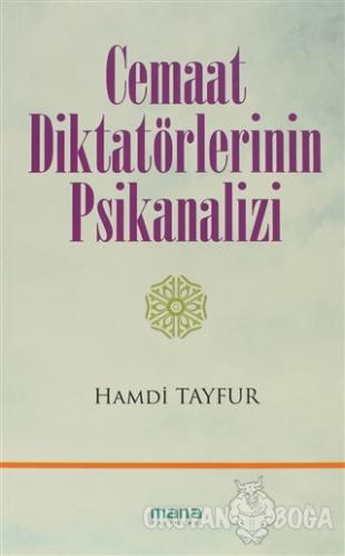 Cemaat Diktatörlerinin Psikanalizi - Hamdi Tayfur - Mana Yayınları