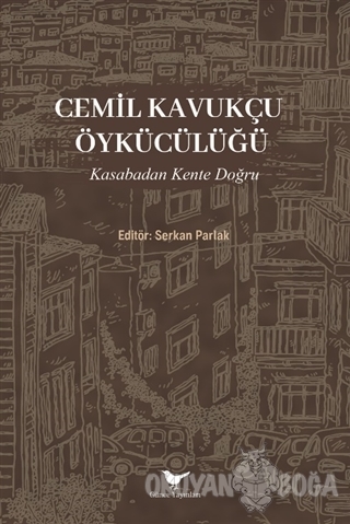 Cemil Kavukçu Öykücülüğü - Serkan Parlak - Günce Yayınları - Akademik 