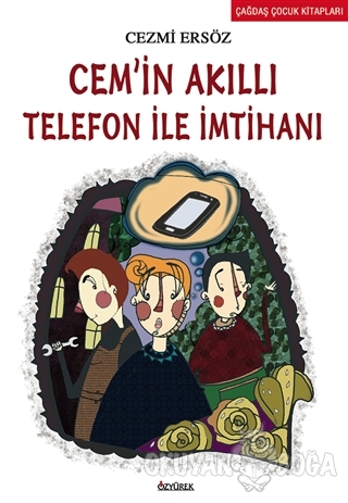 Cem'in Akıllı Telefon ile İmtihanı - Cezmi Ersöz - Özyürek Yayınları