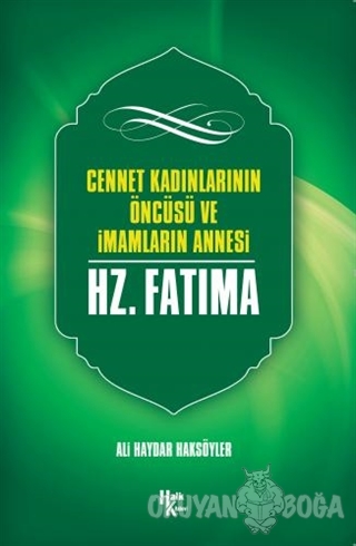 Cennet Kadınlarının Öncüsü ve İmamların Annesi Hz. Fatma - Ali Haydar 