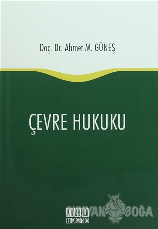 Çevre Hukuku - Ahmet M. Güneş - On İki Levha Yayınları - Ders Kitaplar