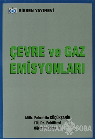 Çevre ve Gaz Emisyonları - Fahrettin Küçükşahin - Birsen Yayınevi