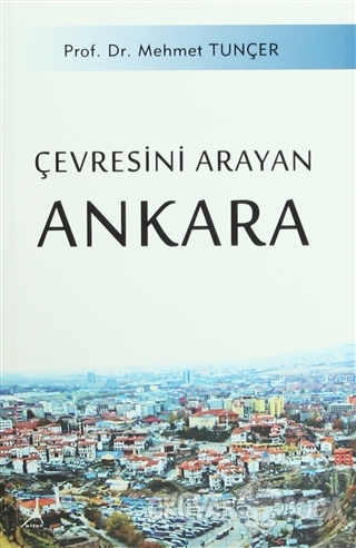 Çevresini Arayan Ankara - Mehmet Tunçer - Alter Yayıncılık