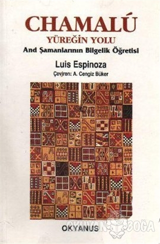 Chamalu Yüreğin Yolu And Şamanlarının Bilgelik Öğretisi - Luis Espinoz