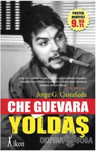 Che Guevara Yoldaş - Jorge G. Castaneda - İkon Kitap