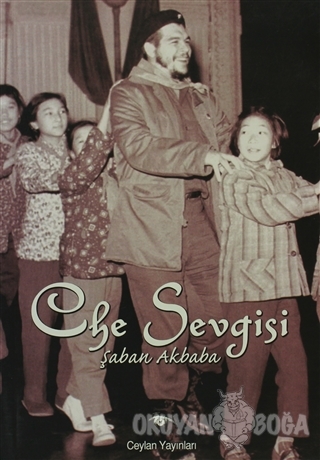 Che Sevgisi - Şaban Akbaba - Ceylan Yayınları