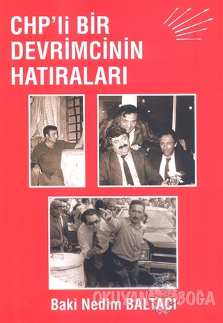 CHP'li Bir Devrimcinin Hatıraları - Baki Nedim Baltacı - Alfa Yayınlar