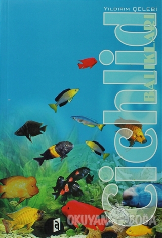 Cichlid Balıkları - Yıldırım Çelebi - Asil Yayın Dağıtım