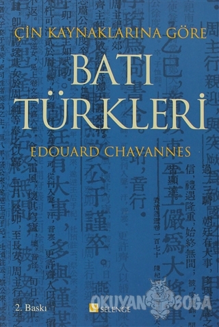 Çin Kaynaklarına Göre Batı Türkleri - Edouard Chavannes - Selenge Yayı