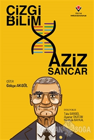Çizgi Bilim - Aziz Sancar - Tuba Sarıgül - TÜBİTAK Yayınları