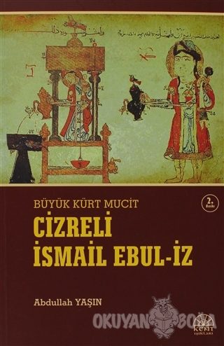 Cizreli İsmail Ebul-İz - Abdullah Yaşın - Kent Işıkları Yayınları