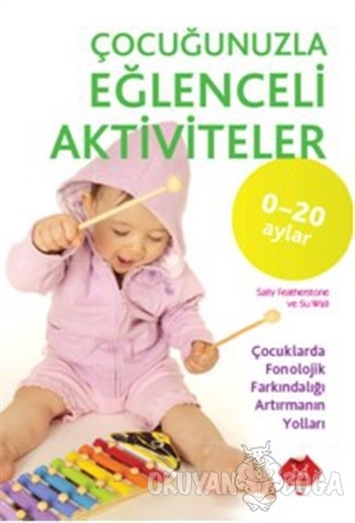 Çocuğunuzla Eğlenceli Aktiviteler (0-20 Ay)