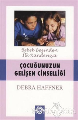 Çocuğunuzun Gelişen Cinselliği - Debra Haffner - Optimist Yayın Dağıtı
