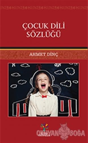 Çocuk Dili Sözlüğü - Ahmet Dinç - Litera Yayıncılık
