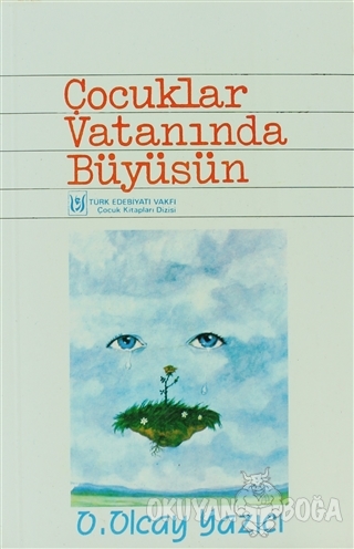 Çocuklar Vatanında Büyüsün - Olcay Yazıcı - Türk Edebiyatı Vakfı Yayın