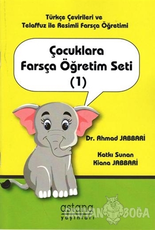 Çocuklara Farsça Öğretim Seti (1) - Ahmad Jabbari - Astana Yayınları