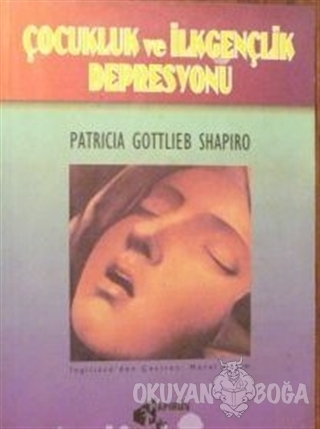 Çocukluk ve İlkgençlik Depresyonu - Patrica Gottlieb Shapiro - Papirüs