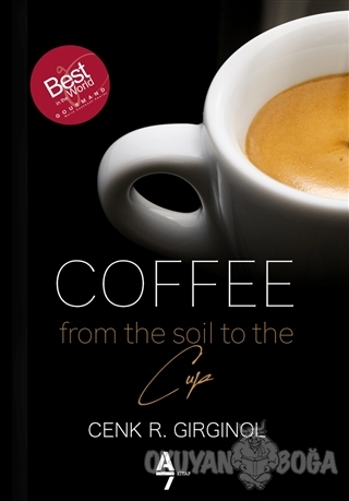 Coffee From The Soil To The Cup - Cenk R. Girginol - A7 Kitap