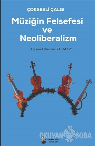 Çok Sesli Çalğı Müziğin Felsefesi ve Neoliberalizm - Hasan Hüseyin Yıl