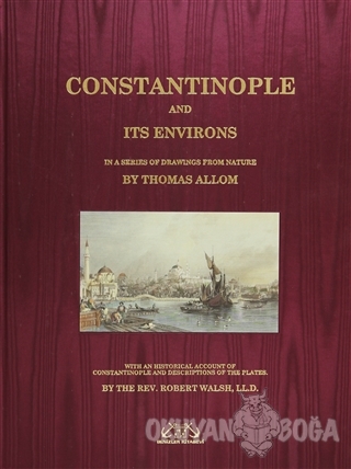 Constantinople and its Environs (Ciltli) - Thomas Allom - Denizler Kit