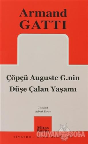 Çöpçü Auguste G.nin Düşe Çalan Yaşamı - Armand Gatti - Mitos Boyut Yay
