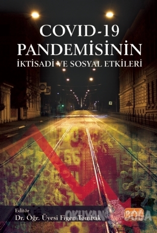COVID - 19 Pandemisinin İktisadi ve Sosyal Etkileri - Ahmet Çetindaş -