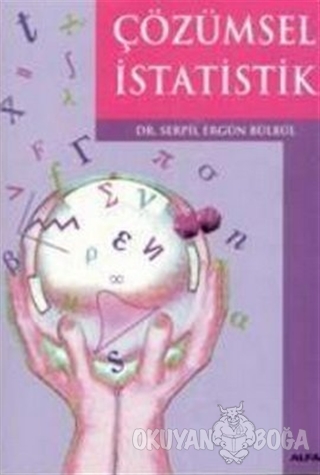 Çözümsel İstatistik - Serpil Ergün Bülbül - Alfa Yayınları - Ders Kita