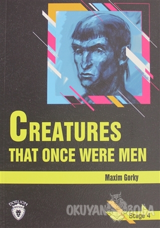 Creatures That Once Were Men Stage 4 - Maxim Gorky - Dorlion Yayınevi