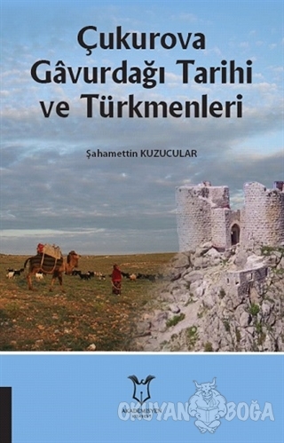 Çukurova Gavurdağı Tarihi ve Türkmenleri - Şahamettin Kuzucular - Akad