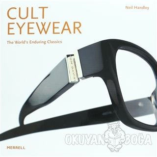 Cult Eyewear: The World's Enduring Classics (Ciltli) - Neil Handley - 