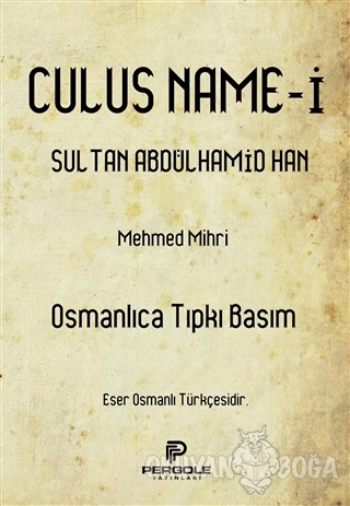 Culusname-i Sultan Abdülhamid Han - Mehmed Mihri - Pergole Yayınları