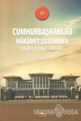Cumhurbaşkanlığı Hükümet Sisteminde Yerel Yönetimler - Oğuzhan Erdoğan