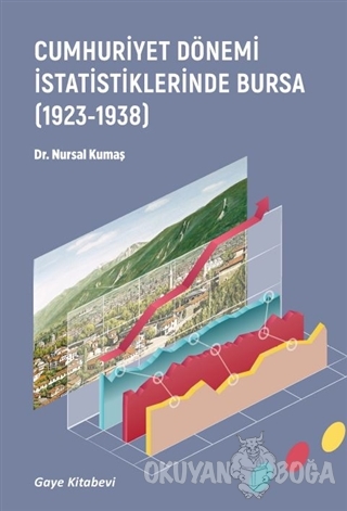 Cumhuriyet Dönemi İstatistiklerinde Bursa (1923-1938) - Nursal Kumaş -