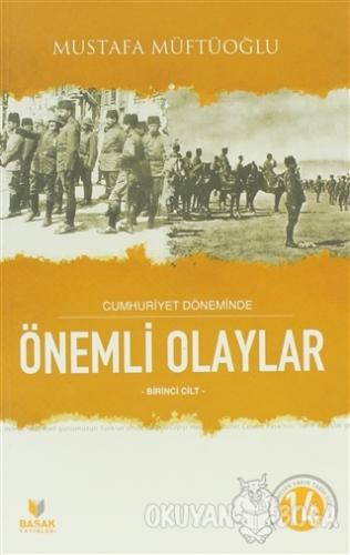 Cumhuriyet Döneminde Önemli Olaylar Birinci Cilt - Mustafa Müftüoğlu -