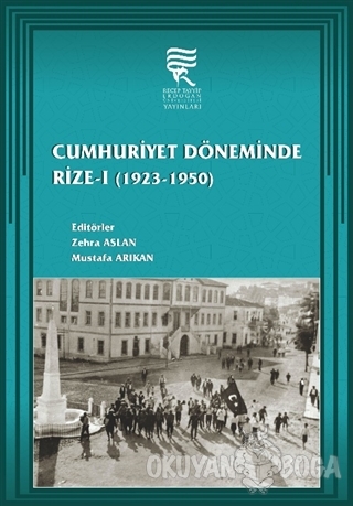Cumhuriyet Döneminde Rize-1 (1923-1950) - Kolektif - Recep Tayyip Erdo