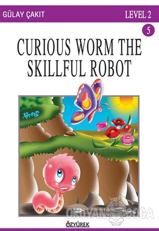 Curious Worm The Skillful Robot - Gülay Çakıt - Özyürek Yayınları - Hi