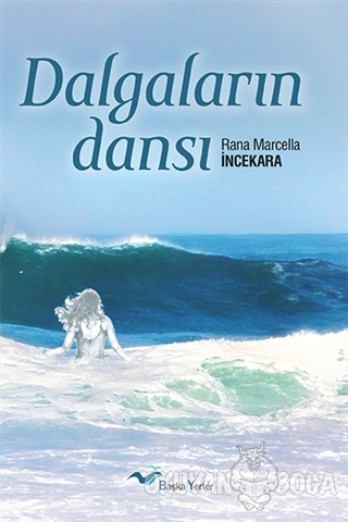 Dalgaların Dansı - Rana Marcella İncekara - Başkayerler Yayınları