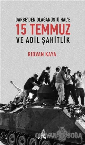 Darbe'den Olağanüstü Hal'e 15 Temmuz ve Adil Şahitlik