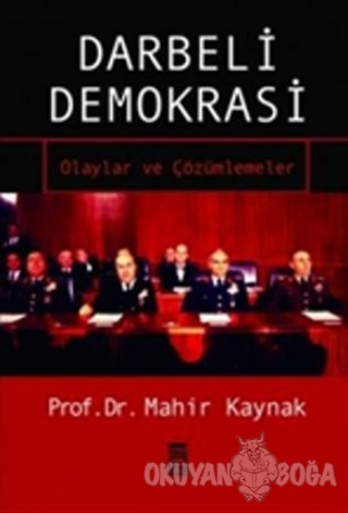 Darbeli Demokrasi - Mahir Kaynak - Timaş Yayınları