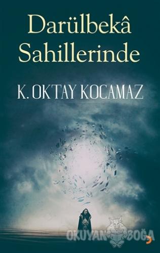 Darülbeka Sahillerinde - K. Oktay Kocamaz - Cinius Yayınları