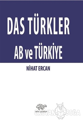 Das Türkler AB ve Türkiye - Nihat Ercan - Ürün Yayınları