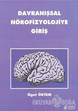 Davranışsal Nörofizyolojiye Giriş - Öget Öktem - Nobel Tıp Kitabevi