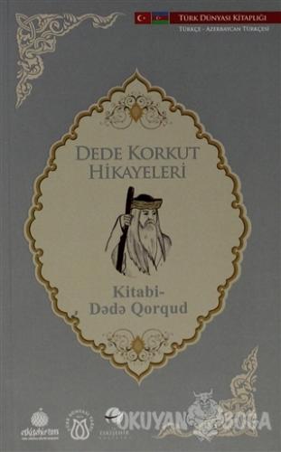 Dede Korkut Hikayeleri (Türkçe-Azerbaycan Türkçesi) - Kolektif - Türk 