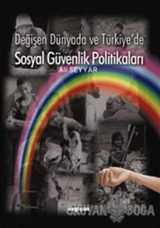 Değişen Dünyada ve Türkiye'de Sosyal Güvenlik Politikaları - Ali Seyya