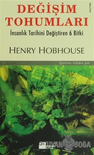 Değişim Tohumları İnsanlık Tarihini Değiştiren 6 Bitki - Henry Hobhous