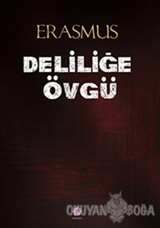 Deliliğe Övgü - Desiderius Erasmus - Nilüfer Yayınları