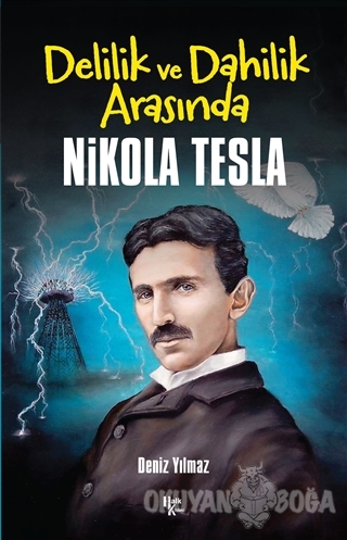 Delilik ve Dahilik Arasında Nikola Tesla - Deniz Yılmaz - Halk Kitabev